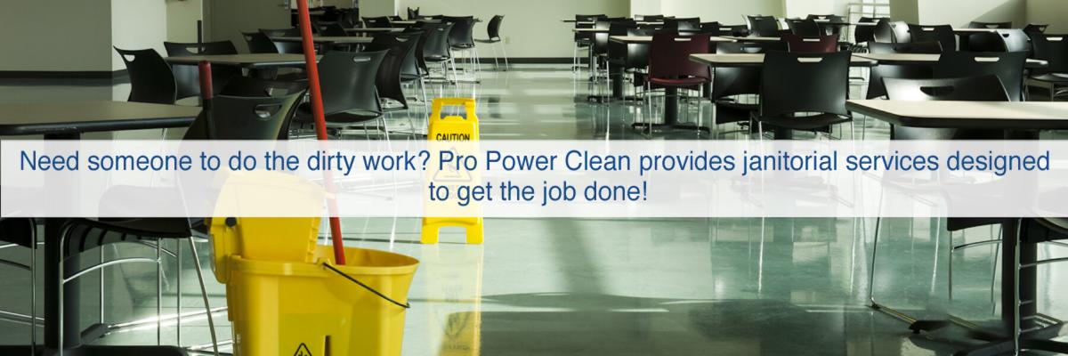 Pro Power Clean provides janitorial services designed to get the job done